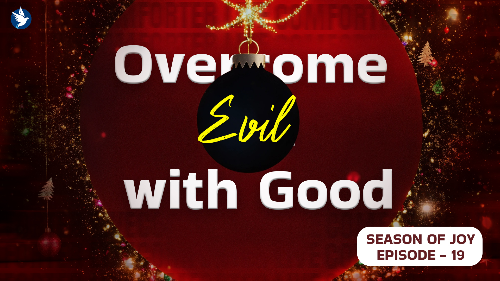 OVERCOME EVIL WITH GOOD